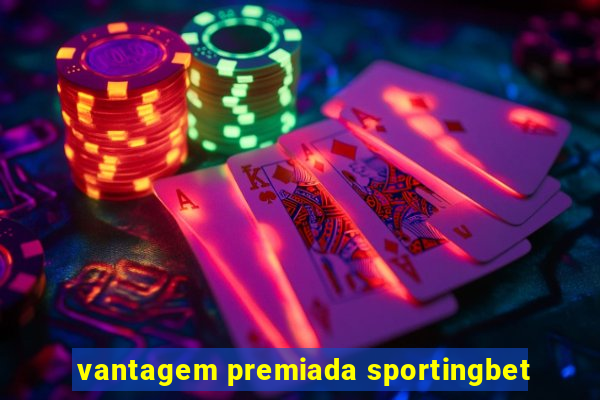 vantagem premiada sportingbet